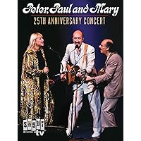 Peter, Paul And Mary: 25th Anniversary Concert