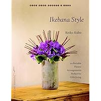 Ikebana Style: 20 Portable Flower Arrangements Perfect for Gift-Giving (Make Good: Japanese Craft Style) Ikebana Style: 20 Portable Flower Arrangements Perfect for Gift-Giving (Make Good: Japanese Craft Style) Paperback