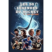 Les 50 légendes du Hockey et leur histoire (La série des Top 50) (French Edition) Les 50 légendes du Hockey et leur histoire (La série des Top 50) (French Edition) Hardcover Kindle Paperback