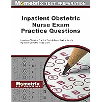 Inpatient Obstetric Nurse Exam Practice Questions: Practice Tests and Review for the Inpatient Obstetric Nurse Exam Inpatient Obstetric Nurse Exam Practice Questions: Practice Tests and Review for the Inpatient Obstetric Nurse Exam Paperback Kindle