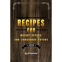 Recipes for Weightlifters and Conscious Eaters Recipes for Weightlifters and Conscious Eaters Hardcover Paperback