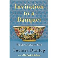 Invitation to a Banquet: The Story of Chinese Food Invitation to a Banquet: The Story of Chinese Food Hardcover Kindle Audible Audiobook