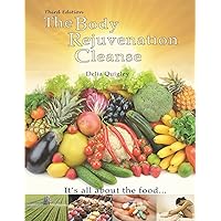 The Body Rejuvenation Cleanse: It's All About The Food