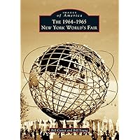 The 1964-1965 New York World's Fair (Images of America) The 1964-1965 New York World's Fair (Images of America) Paperback Kindle
