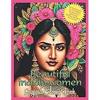 Beautiful Indian Women Grayscale Coloring Book: 50 Gorgeous, Amazing, Breathtaking Indian Women Portraits to Color! Beautiful Indian Women Grayscale Coloring Book: 50 Gorgeous, Amazing, Breathtaking Indian Women Portraits to Color! Paperback