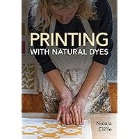Printing with Natural Dyes Printing with Natural Dyes Paperback Kindle