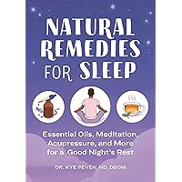 Natural Remedies for Sleep: Essential Oils, Meditation, Acupressure, and More for a Good Night's Rest