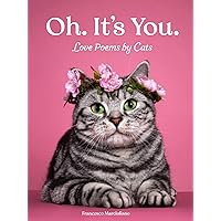 Oh. It's You.: Love Poems by Cats Oh. It's You.: Love Poems by Cats Hardcover Kindle