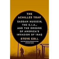 The Achilles Trap: Saddam Hussein, the C.I.A., and the Origins of America's Invasion of Iraq The Achilles Trap: Saddam Hussein, the C.I.A., and the Origins of America's Invasion of Iraq Audible Audiobook Hardcover Kindle