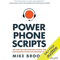 Power Phone Scripts: 500 Word-for-Word Questions, Phrases, and Conversations to Open and Close More Sales Power Phone Scripts: 500 Word-for-Word Questions, Phrases, and Conversations to Open and Close More Sales Audible Audiobook Hardcover Kindle MP3 CD