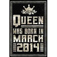 Queen Was Born In March 2014: Happy Birthday 8 Years / 8th Birthday Gifts for Girls Turning 8 Years / Notebook Journal for Queens Born in March 2014 / ... Gift for Girls, 120 Pages, 6x9, Matte Cover