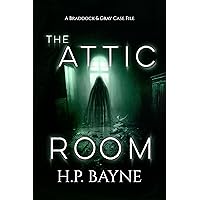 The Attic Room (The Braddock & Gray Case Files Book 16) The Attic Room (The Braddock & Gray Case Files Book 16) Kindle