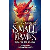 Small Flames: Enzo the Red Dragon Small Flames: Enzo the Red Dragon Paperback Kindle