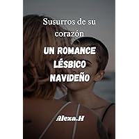 SUSURROS DE SU CORAZÓN: UN ROMANCE LÉSBICO NAVIDEÑO (Spanish Edition)
