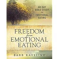 Freedom from Emotional Eating: A Weight Loss Bible Study (Third Edition) (Christian Weight Loss) Freedom from Emotional Eating: A Weight Loss Bible Study (Third Edition) (Christian Weight Loss) Paperback Kindle