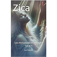 Zica: La révélation des Dryades (French Edition) Zica: La révélation des Dryades (French Edition) Kindle Paperback