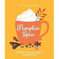 The Little Book of Pumpkin Spice: Celebrate the cozy comfort of autumn days (The Little Books of Food & Drink, 15) The Little Book of Pumpkin Spice: Celebrate the cozy comfort of autumn days (The Little Books of Food & Drink, 15) Hardcover