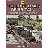 The Lost Lines of Britain : A Nostalgic Trip Along Britain's Lost Railways Featuring Railway Walks & Cycle Paths The Lost Lines of Britain : A Nostalgic Trip Along Britain's Lost Railways Featuring Railway Walks & Cycle Paths Hardcover