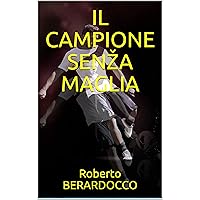 IL CAMPIONE SENŽA MAGLIA (3 Vol. 1) (Italian Edition) IL CAMPIONE SENŽA MAGLIA (3 Vol. 1) (Italian Edition) Kindle