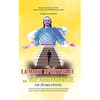 De la mort spirituelle à la vie abondante en Christ (French Edition)