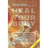 HEAL YOUR BODY: A Novel-Essay that teaches you how to EAT and THINK in an anti inflammatory way, in order to restore the immune system and treat degenerative diseases like cancer HEAL YOUR BODY: A Novel-Essay that teaches you how to EAT and THINK in an anti inflammatory way, in order to restore the immune system and treat degenerative diseases like cancer Paperback Kindle Audible Audiobook