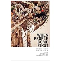 When People Come First: Critical Studies in Global Health When People Come First: Critical Studies in Global Health Paperback Kindle Hardcover