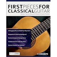 First Pieces for Classical Guitar: Master twenty beautiful classical guitar studies (Learn how to play classical guitar)