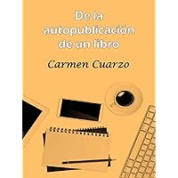 De la autopublicación de un libro: Cómo ser tu propia editorial (Reedición 2023) (Spanish Edition) De la autopublicación de un libro: Cómo ser tu propia editorial (Reedición 2023) (Spanish Edition) Kindle