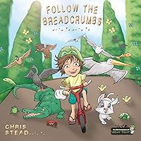 Follow The Breadcrumbs: An imaginative story for your energetic kids (The Wild Imagination of Willy Nilly Book 2)
