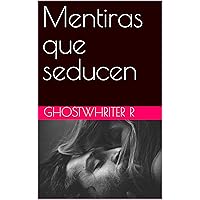 Mentiras que seducen (Spanish Edition)