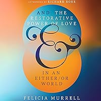 And: The Restorative Power of Love in an Either/Or World And: The Restorative Power of Love in an Either/Or World Paperback Audible Audiobook Kindle