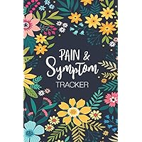 Pain & Symptom Tracker: A Detailed Pain & Symptom Tracker (Mood Tracker, Pain Chart, Food & Medication Log, and Much More) for Chronic Pain & Illness