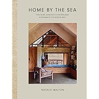 Home by the Sea: The Surf Shacks and Hinterland Hideaways of Byron Bay Home by the Sea: The Surf Shacks and Hinterland Hideaways of Byron Bay Hardcover