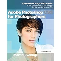 Adobe Photoshop CS5 for Photographers: A professional image editor's guide to the creative use of Photoshop for the Macintosh and PC Adobe Photoshop CS5 for Photographers: A professional image editor's guide to the creative use of Photoshop for the Macintosh and PC Kindle Hardcover Paperback