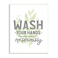 Wash Your Hands, No Seriously Quote Light Green Plant, Designed by Jean Kelly Wall Plaque, 13 x 19, Grey