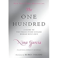 The One Hundred: A Guide to the Pieces Every Stylish Woman Must Own The One Hundred: A Guide to the Pieces Every Stylish Woman Must Own Hardcover Kindle Paperback