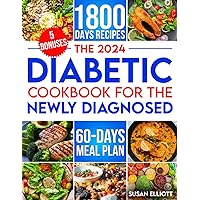 Diabetic Cookbook for the Newly Diagnosed: Maintain Healthy Living with 1800 Days of Easy and Flavorful Recipes - Includes Comprehensive 60-Day Meal Plan and 2 Exclusive Bonuses Diabetic Cookbook for the Newly Diagnosed: Maintain Healthy Living with 1800 Days of Easy and Flavorful Recipes - Includes Comprehensive 60-Day Meal Plan and 2 Exclusive Bonuses Paperback Kindle