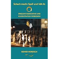 Schach macht Spaß und hält fit: Spielend Gedächtnis und Konzentration verbessern (German Edition) Schach macht Spaß und hält fit: Spielend Gedächtnis und Konzentration verbessern (German Edition) Kindle