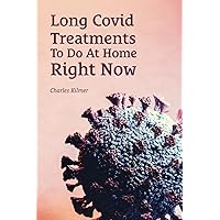 Long Covid Treatments You Can Do At Home Right Now: Learn about Long COVID and how to manage its symptoms with an easy-to-read and jargon-free ebook guide. Long Covid Treatments You Can Do At Home Right Now: Learn about Long COVID and how to manage its symptoms with an easy-to-read and jargon-free ebook guide. Paperback Kindle Audible Audiobook