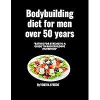 Bodybuilding diet for men over 50 years: 