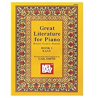 GREAT LITERATURE FOR PIANO: BOOK 1 (EASY) GREAT LITERATURE FOR PIANO: BOOK 1 (EASY) Paperback Kindle