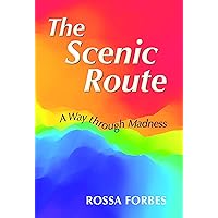 The Scenic Route: A Way through Madness The Scenic Route: A Way through Madness Kindle Paperback