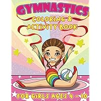 Gymnastics Coloring & Activity Book for Girls Ages 4 - 10: 75 Pages of Fun│Coloring, Mazes, Spot the Difference, Connect The Dots, Word Search, Color by Number │Adorable Gift for All Gymnastics Lovers Gymnastics Coloring & Activity Book for Girls Ages 4 - 10: 75 Pages of Fun│Coloring, Mazes, Spot the Difference, Connect The Dots, Word Search, Color by Number │Adorable Gift for All Gymnastics Lovers Paperback