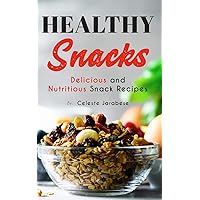 Healthy Snacks: Delicious and Nutritious Snack Recipes Healthy Snacks: Delicious and Nutritious Snack Recipes Paperback Kindle