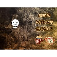 How to make sushi in 10 steps: step by step Japanese cookbook, Asian recipes journal, japan kitchen guide, samurai dishes. perfect gift for sushilover How to make sushi in 10 steps: step by step Japanese cookbook, Asian recipes journal, japan kitchen guide, samurai dishes. perfect gift for sushilover Kindle Paperback