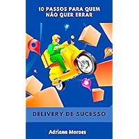 Delivery de Sucesso: 10 Passos pra quem não quer errar (Portuguese Edition)