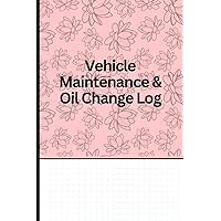 Vehicle Maintenance Log Book: Oil Change Logbook / Service Record Book / Car Repair Journal / Car, Truck, or Motorcycle Gift / Auto Expense Tracker