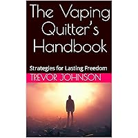The Vaping Quitter’s Handbook: Strategies for Lasting Freedom