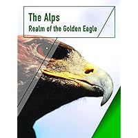 The Alps - Realm of the Golden Eagle