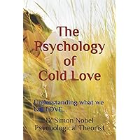The Psychology of Cold Love: Understanding what we call LOVE...